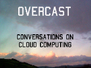Overcast: Conversations on Cloud Computing