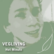 VegLiving Hot Minute