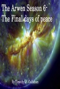 The Arwen, Season 6: The Final Days of Peace - A free audiobook by Timothy P. Callahan