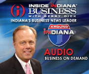 Around Indiana Audio Podcast - Inside INdiana Business with Gerry Dick 