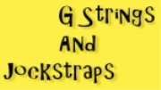 G Strings and Jock Straps