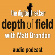 Depth of Field with Matt Brandon (The Digital Trekker)