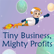 Tiny Business, Mighty Profits