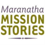 Maranatha Mission Stories