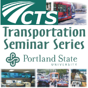 Portland State University | Center for Transportation Studies |  Transportation Seminar Series