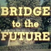 Bridge to the Future
