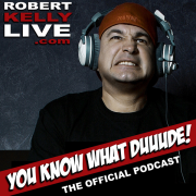 Robert Kelly's 'You Know What Dude!'