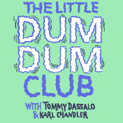 The Little Dum Dum Club with Tommy & Karl