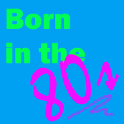 Born in the Eighties