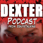 The DEXTER Podcast from 2GuysTalking