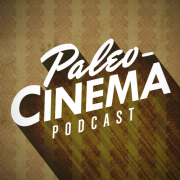 Paleo-Cinema Podcast