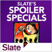 Slate's Spoiler Specials