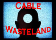 Cable Wasteland: Stop Changing Channels