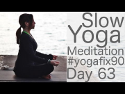 Slow Yoga and Guided Meditation Day 63 Yoga Fix 90 with Lesley Fightmaster