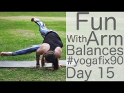 Fun with Arm Balances Day 15 Yoga Fix 90 with Lesley Fightmaster