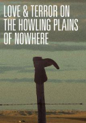 Love & Terror On The Howling Plains of Nowhere