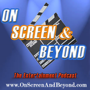 On Screen & Beyond - The Entertainment Podcast
