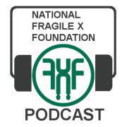 The National Fragile X Foundation Podcast