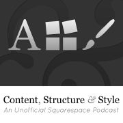 Content, Structure & Style - An Unofficial Squarespace Podcast