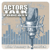 Actors Talk with Tommy G. Kendrick
