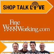Shop Talk Live - Fine Woodworking