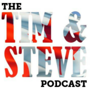 The Tim and Steve Podcast