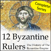 12 Byzantine Rulers: The History of The Byzantine Empire