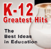 K-12 Greatest Hits:The Best Ideas in Education