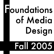 Foundations of Media Design, Fall 2005