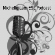 Michelle Lam ESL Podcasts