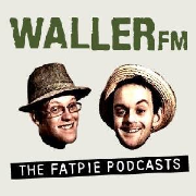 Waller FM - The Fat-Pie Podcast