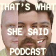 That's What She Said Podcast