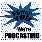 F*** You, We're Podcasting