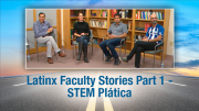 Latinx Faculty Stories Part 1 - STEM Plática