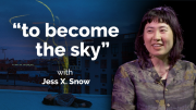 to become the sky: An Evening with Jess X. Snow