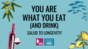 You Are What You Eat (and Drink) – Salud to Longevity!