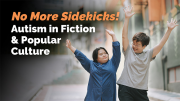 No More Sidekicks: Putting Authentic Characters Front and Center in Fiction and Popular Culture - Autism Tree Annual Neurodiversity Conference 2024