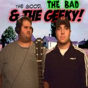 The Good, The Bad, and The Geeky!