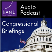 RAND Congressional Briefing Series Podcast