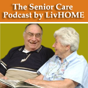 The Senior Care Podcast by LivHOME