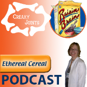 The Ethereal Cereal Podcast (CreakyJoints)