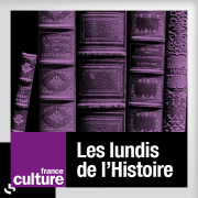 France Culture - Les lundis de l'histoire