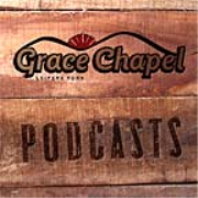 Grace Chapel Podcast