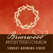 Briarwood Presbyterian Church Sermon Video