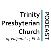 Trinity Presbyterian Church Podcast