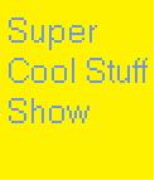 Super Cool Stuff Show!