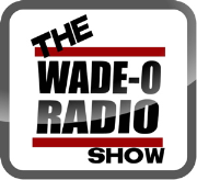 The Wade-O Radio Show