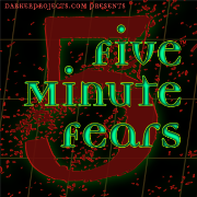 Darker Projects: Five Minute Fears