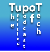 The untitled podcast of Tech (TupoT)