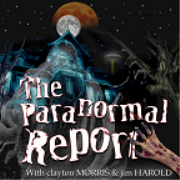 The Paranormal Report with Clayton Morris And Jim Harold